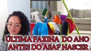 ÚLTIMA FAXINA DO ANO+ANTES DO ASAF NASCER.