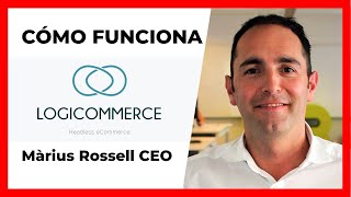 Cómo funciona LogiCommerce - Headless eCommerce, con Màrius Rossell