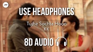 Tujhe Sochta Hoon (8D AUDIO) - Jannat 2 | Emran Hashmi, Esha | KK | HQ