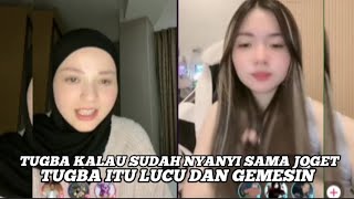 TUGBA KALAU SUDAH NYANYI & JOGET ITU LUCU & GEMESIN