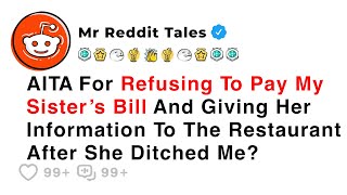 AITA For Refusing To Pay My Sister’s Bill... - Reddit Stories