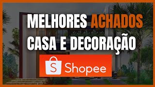 MELHORES ACHADOS DA SHOPEE PARA SUA CASA E DECORAÇÃO QUE VALEM CADA CENTAVO!