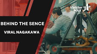 Behind The Scene | BTS Hậu trường Viral Nagakawa  - VietstarMAX