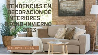 TENDENCIAS DE DECORACIÓN DE INTERIORES OTOÑO-INVIERNO 2023