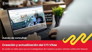 Jueves de consultas #4: "Taller virtual sobre creación y actualización del CTI Vitae"