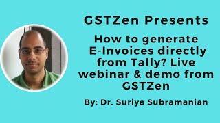 Generate E-Invoices directly from Tally. Live webinar & demo from GSTZen