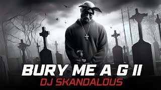 (2024) 2Pac - Bury Me A G II Feat. Dramacydal | @DJSkandalous