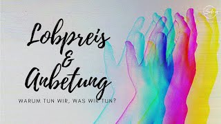 Lobpreis und Anbetung - Warum tun wir, was wir tun? (Timo Schumann)