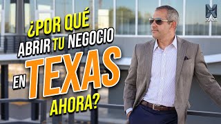 ¿POR QUÉ ABRIR TU NEGOCIO EN TEXAS AHORA?