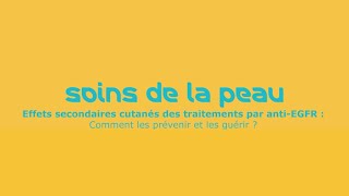 Soins de la peau - Episode 5 :  Prévenir les effets secondaires cutanés des traitements anti-EGFR