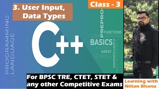 3. C++ Programming Language | User Input, Data Types | BPSC TRE, CTET, STET, Any other Exams