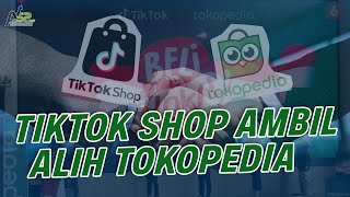 Dampak Tiktok Shop Ambil Alih Tokopedia bagi UMKM