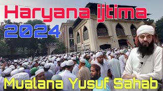 Haryana ijtima 2024 important bayan Mualana Yusuf Sahab Delhi markaz Live bayan