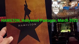 Watching HAMILTON during Covid Situation l Hollywood Pantages Theater l Los Angeles l March 4th 2022