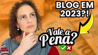 Ainda VALE A PENA Ter BLOG em 2023? Compensa CRIAR um BLOG?