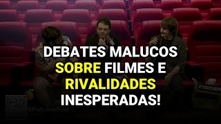 Debates Malucos sobre Filmes e Rivalidades Inesperadas!