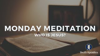 #MondayMeditation - Who is Jesus?