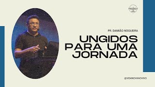 Ungidos para uma Jornada | Pr. Damião Nogueira