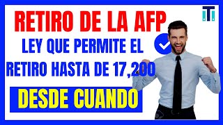 Retiro de 17200 de la AFP ¿ Quienes y como?  ley que permite el retiro de los fondos de pensiones.