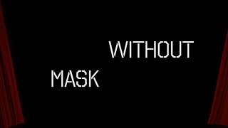 WITHOUT MASK - EPISODE 5