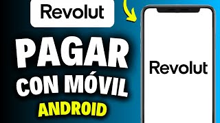 Cómo Pagar con Revolut desde el Móvil Android (¡Hazlo Así!)