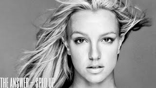 britney spears - the answer (sped up)