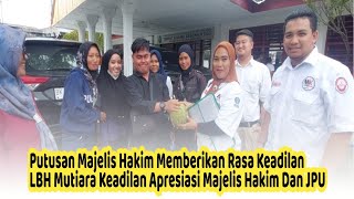 Putusan Majelis Hakim Memberikan Rasa Keadilan, LBH Mutiara Keadilan Apresiasi Majelis Hakim Dan JPU