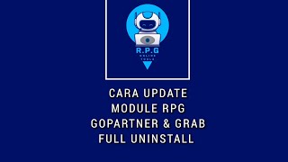 CARA UPDATE VERSI FULL UNINSTALL, MODULE RPG, GOPARTNER & GRAB DRIVER