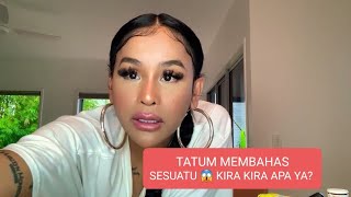 TATUM ZULAIKA Ingin memberitahu sesuatu 😱 kira kira apa yaa? 😣