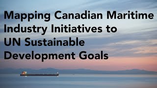 Mapping Canadian Maritime Industry Initiatives to UN Sustainable Development Goals