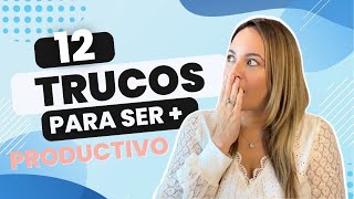 Maximiza tu Productividad con estas 12 Claves