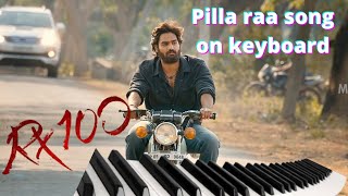 pilla raa song on keyboard|the santhu music|RX100 movie