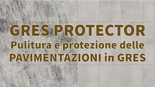 GRES PROTECTOR - Pulitura e protezione delle pavimentazioni in GRES