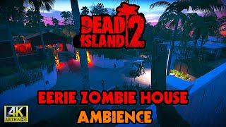 "Dead Island 2 - Top of the Zombie House Ambience | Spooky Sounds & Eerie Atmosphere"