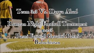 Ramzan Night Football Tournmen 2023 | Team 313 Vs. Team Darya Abad  | Team 313 Won by 1 Goal