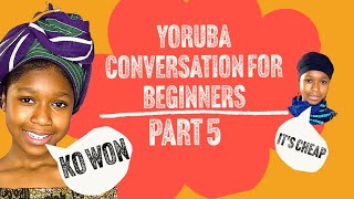 Yoruba Conversation for Beginners in Seconds| Basic Yoruba Phrases to Know-  Part 5