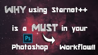 Astrophotography: WHY using Star Removal (Starnet++) is a MUST in your Photoshop [PS] workflow! P1.