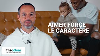 Aimer forge le caractère