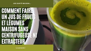 COMMENT FAIRE UN JUS DE FRUITS ET LÉGUMES SANTÉ MAISON SANS CENTRIFUGEUSE NI EXTRACTEUR 🍎🍃N°77