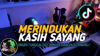 MERINDUKAN KASIH SAYANG | ORGEN TUNGGAL OGT REMIX X DANGDUT TERBARU!