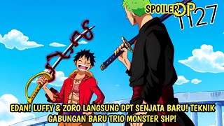 SPOILER OP 1127 LENGKAP! EPIC! LUFFY & ZORO DPT SENJATA BARU! TEKNIK GABUNGAN BARU TRIO MONSTER SHP!