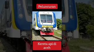 viral...kereta api di luncurkan di aceh #shorts