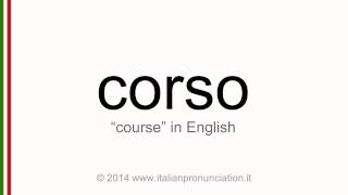 Correct italian pronunciation of corso, course