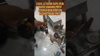 cara meletakan kayu ulin diambang pintu pada malnya #tukang