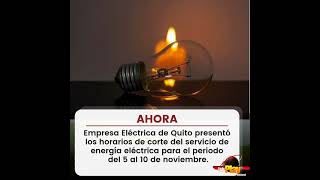 🔺️#Ahora - #Ecuador ▶️ Empresa Eléctrica de Quito presentó horarios de corte del 5 - 10 de noviembre