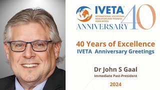 IVETA 40th Anniversary - Special Address by Dr John S Gaal, Immediate Past President of IVETA.