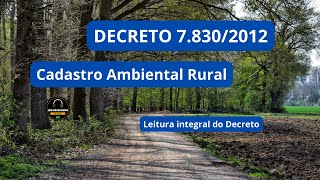 DECRETO 7.830/2012 - CADASTRO AMBIENTAL RURAL