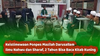 Keistimewaan Pesantren Mazilah Darusallam Ilmu Nahwu dan Sharaf, 2 Tahun Bisa Baca Kitab Kuning