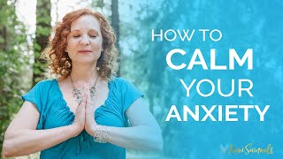 How to Calm Your Anxiety | Relieve your Stress