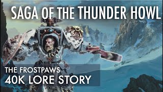 Space Wolves Fan Fiction | Frostpaws Faction Focus Lore Story Marines Saga of the Thunder Howl 40K